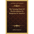 The Turning Point Of The Revolution Or Burgoyne In America - Paperback