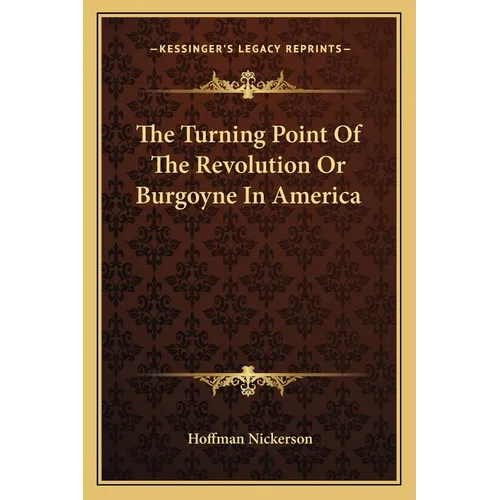 The Turning Point Of The Revolution Or Burgoyne In America - Paperback