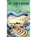 Yes, 1 Acre Is Enough!: A Guide to Sustainable, Respectful and Ethical Livelihood - Hardcover