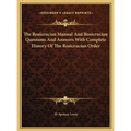 The Rosicrucian Manual And Rosicrucian Questions And Answers With Complete History Of The Rosicrucian Order - Hardcover