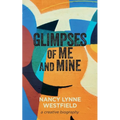 Glimpses of Me and Mine: A Creative Biography - Paperback