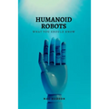 Humanoid Robots: What you should know - Paperback