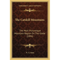 The Catskill Mountains: The Most Picturesque Mountain Region On The Globe (1894) - Paperback
