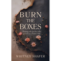 Burn the Boxes: Becoming Who God Has Called You to Be as a Pastor's Wife - Paperback