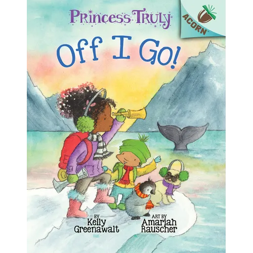 Off I Go!: An Acorn Book (Princess Truly #2): Volume 2 - Library Binding