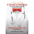 A Doctor's Confession: One Gay Man's Memoir of Addiction, Loss, Recovery, and Hope - Paperback