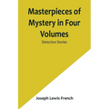 Masterpieces of Mystery in Four Volumes: Detective Stories - Paperback