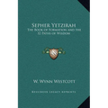 Sepher Yetzirah: The Book of Formation and the 32 Paths of Wisdom - Hardcover
