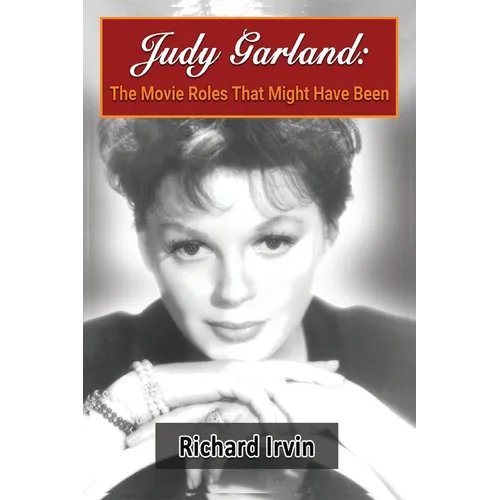Judy Garland: The Movie Roles That Might Have Been - Paperback