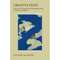 Creative State: Forty Years of Migration and Development Policy in Morocco and Mexico - Paperback