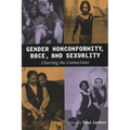 Gender Nonconformity, Race, and Sexuality: Charting the Connections - Paperback