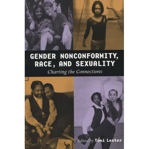 Gender Nonconformity, Race, and Sexuality: Charting the Connections - Paperback