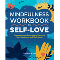 Mindfulness Workbook for Self-Love: Compassionate Exercises to Cultivate Your Happiness and Well-Being - Paperback