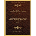 Genealogy Of The Hannum Family: Descended From John And Margery Hannum, Settlers In Chester County, Pennsylvania (1911) - Paperback