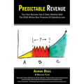 Predictable Revenue: Turn Your Business Into a Sales Machine with the $100 Million Best Practices of Salesforce.com - Paperback