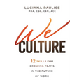 We Culture: 12 Skills for Growing Teams in the Future of Work - Paperback