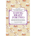 Eating Right for Two: The Complete Nutrition Guide and Cookbook for a Healthy Pregnancy - Paperback
