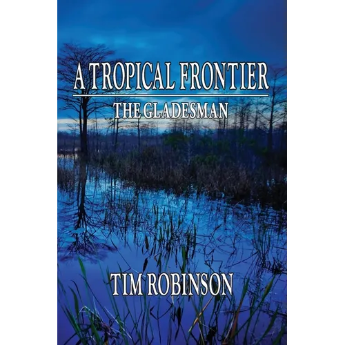 A Tropical Frontier: The Gladesman - Paperback