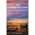 The Strawberry Fair: Adventure, Danger, and a Surprise Gift - Paperback