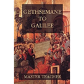 Gethsemane To Galilee: Bible Talks Of The New Testament by Master Teacher - Paperback