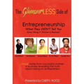 The Glamourless Side of Entrepreneurship - What They Didn't Tell You about Being a Woman in Business! - Paperback