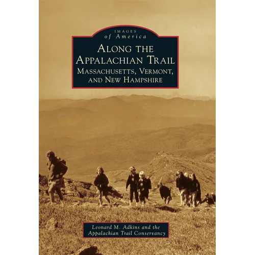 Along the Appalachian Trail: Massachusetts, Vermont, and New Hampshire - Paperback