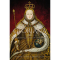 Gloriana: Elizabeth I and the Art of Queenship - Hardcover