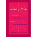 Wakeup Calls Ordinary People - Extraordinary Events: true stories of strange and inexplicable occurrences - Paperback