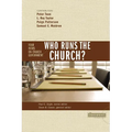 The Who Runs the Church?: 4 Views on Church Government - Paperback