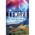 Taken to Lemora: A Grumpy Alien Romance (Xiveri Mates Book 6) - Paperback