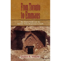 FROM TORONTO TO EMMAUS The Empty Tomb and the Journey from Skepticism to Faith - Paperback