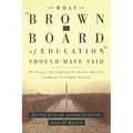 What Brown V. Board of Education Should Have Said: The Nation's Top Legal Experts Rewrite America's Landmark Civil Rights Decision - Paperback