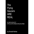 The Flying Saucers Are Real: An Early Account Of Ufos And The National Security State - Paperback