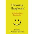 Choosing Happiness: A Study of the Beatitudes - Paperback