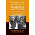 Thomas Merton's Encounter with Buddhism and Beyond: His Interreligious Dialogue, Inter-Monastic Exchanges, and Their Legacy - Paperback