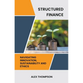 Structured Finance: Navigating Innovation, Sustainability and Ethics - Paperback