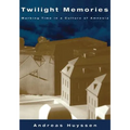 Twilight Memories: Marking Time in a Culture of Amnesia - Paperback