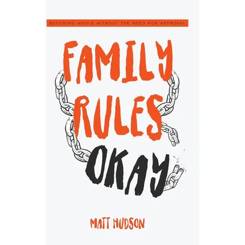 Family Rules Okay: Becoming Whole Without the Need for Approval - Hardcover