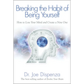 Breaking the Habit of Being Yourself: How to Lose Your Mind and Create a New One - Paperback