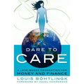 Dare to Care: A Love-Based Foundation for Money and Finance - Paperback