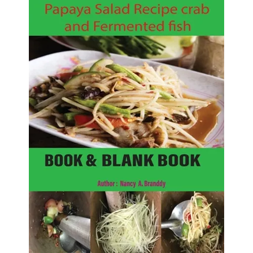 Papaya Salad Recipe crab and fermented fish: Som Tum Thailand Spicy Food. The benefits of papaya salad that you don't overlook - Paperback