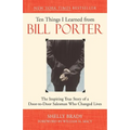 Ten Things I Learned from Bill Porter: The Inspiring True Story of the Door-To-Door Salesman Who Changed Lives - Paperback