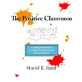 The Positive Classroom - Paperback