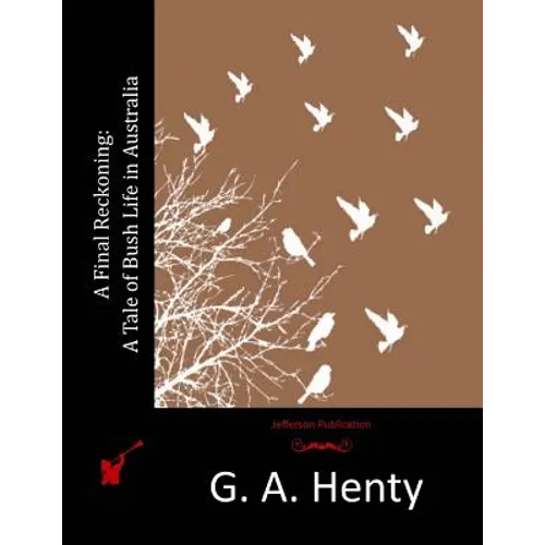 A Final Reckoning: A Tale of Bush Life in Australia - Paperback