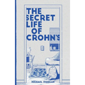 The Secret Life of Crohn's: Growing up with a Hidden Disease - Paperback