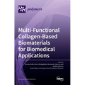 Multi-Functional Collagen-Based Biomaterials for Biomedical Applications - Hardcover