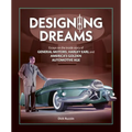 Designing Dreams: Essays on the Inside Story of Gm, Harley Earl and America's Golden Automotive Age - Hardcover