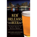 New Orleans Beer: A Hoppy History of Big Easy Brewing - Hardcover