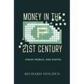 Money in the Twenty-First Century: Cheap, Mobile, and Digital - Paperback