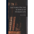 Lectures On the Science of Human Life - Hardcover